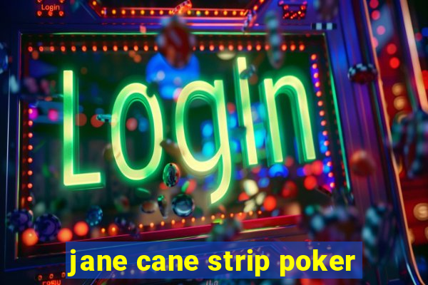 jane cane strip poker